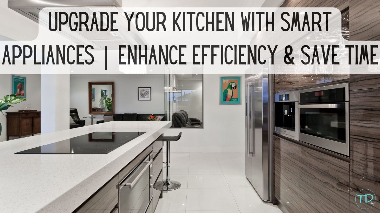 Upgrade Your Kitchen with Smart Appliances Enhance Efficiency & Save ...